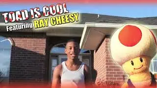 Toad is Cool Featuring Ray Cheesy