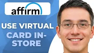 How To Use Affirm Virtual Card In-Store (Full Guide)