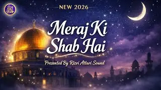 Meraj Ki Shab Hai | Talha Ahmed Saeedi Naat Kalam | Best Viral Shab‑e‑Meraj Kalam 2026