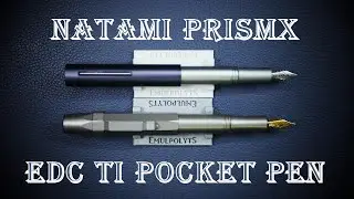 Stylos-plume Natami PrismX + EDC Titanium Pocket pen : pr&eacute;sentation, essai et avis