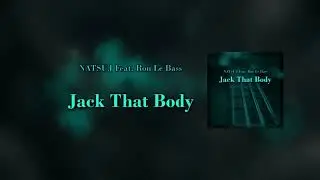 NATSUJ Feat. Ron Le Bass - Jack That Body (Official Audio)
