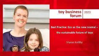 Best Practice: Eco as the new normal &ndash; the sustainable future of toys (Sharon Keilthy)