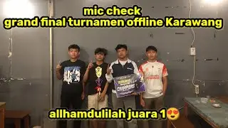 MIC CHECK GRAND FINAL TURNAMEN OFFLINE KARAWANG PART 2 