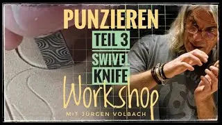 Punzieren - Workshop mit Jürgen Volbach - Teil 3:  Swivel Knife