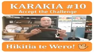 Karakia #10 Hikitia te Wero - Accept the Challenge -  The 10Wk Karakia Challenge - Tauira
