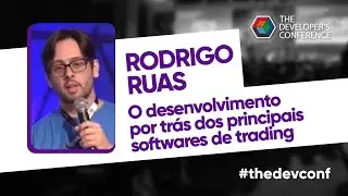 O desenvolvimento por tr&aacute;s dos principais softwares de trading | Rodrigo Ruas | #thedevconf