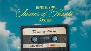 Exclusive New Nasheed | Turner of Hearts