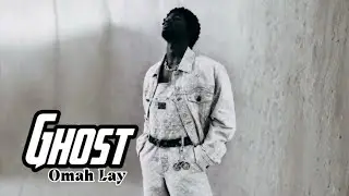 Omah Lay - Ghost 