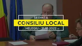 HELEGIU | ȘEDINȚĂ CONSILIU LOCAL - 31.10.2022