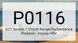 DTC P0116: ECT Sensor 1 Circuit Range/Performance Problem - Honda HRV