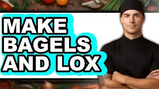 How To Make Bagels And Lox (Easy Method)