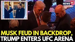 LIVE | Trump Musk Fight | Donald Trump’s UFC Walkout In Newark Goes Viral | Trump Vs Musk | N18G