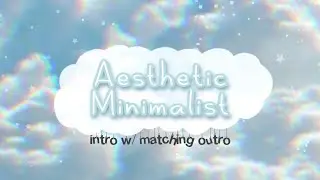 Aesthetic Minimalist Intro and Outro Template *no credits needed