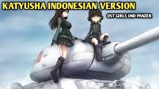 KATYUSHA OST GIRLS UND PANZER || INDONESIAN VERSION + LIRIK