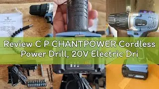 Review C P CHANTPOWER Cordless Power Drill, 20V Electric Drill Driver Set with Battery and Charger,
