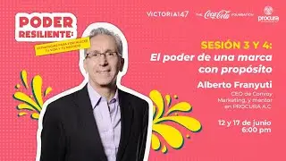 Sesi&oacute;n 3. El poder de una marca con prop&oacute;sito con Alberto Franyuti
