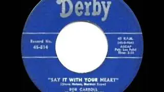 1953 HITS ARCHIVE: Say It With Your Heart - Bob Carroll