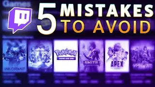5 MISTAKES New Streamers Make on Twitch