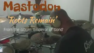 Mastodon - Roots remain (DRUM COVER)