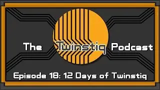 The Twinstiq Podcast - Ep. 18: 12 Days of Twinstiq