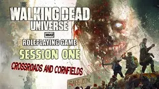 Crossroads and Cornfields - Session One | The Walking Dead Universe RPG