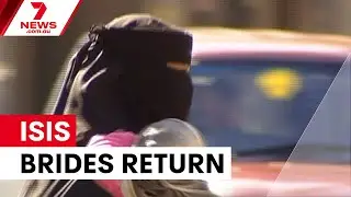 ISIS brides could return to Australia by Christmas | 7NEWS