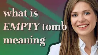 Empty tomb | meaning of Empty tomb