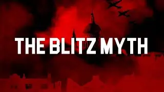 The Blitz Myth REUPLOAD
