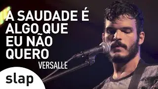 Versalle - A Saudade &Eacute; Algo Que Eu N&atilde;o Quero (Ver&atilde;o Rio) [slap]