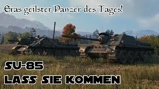 World of Tanks - SU-85 - Lass sie kommen