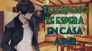 ASMR Roleplay [Español] | Tu esposo te espera en casa