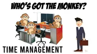 Time Management - Who's Got The Monkey?