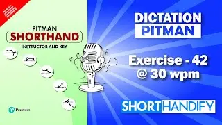 Exercise 42 @ 30 WPM Dictation | PITMAN SHORTHAND