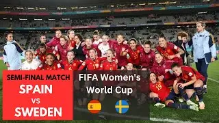 Spain vs. Sweden Semi-Final || FIFA Women's World Cup Semifinal