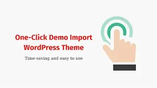 One-Click Import Demo WordPress Theme - Easy to use
