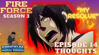 Nani An Episode Fire Force Season 3 Episode 14 Thoughts: My Resolve!!