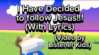 I have decided to follow Jesus (Lyrics) - Listener Kids