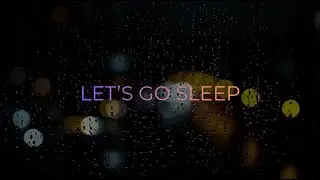 Let's Go Sleep &ndash; Calm Night Soundscape 🌙💤