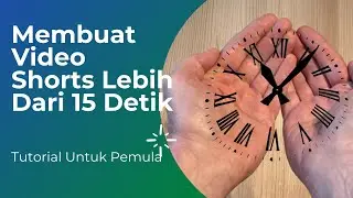 Cara Membuat Video Shorts Youtube Lebih Dari 15 Detik