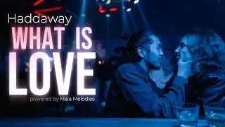Haddaway - WHAT IS LOVE (powered by Maia Melodies)