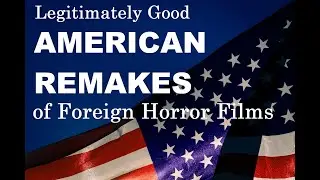Legitimately Good American Remakes of Foreign Horror Films - Horror Movie Syllabus