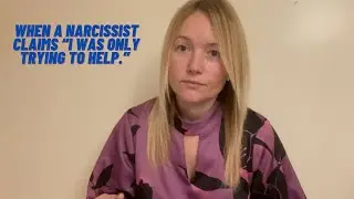 When A Narcissist Claims &ldquo;I&rsquo;m only trying to help.&rdquo; The Narcissists Gaslighting. #narcissism
