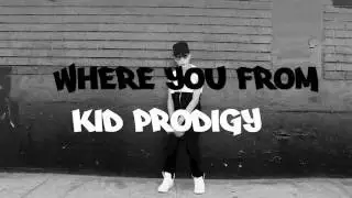 Kid Prodigy - Where You From (Official Video)