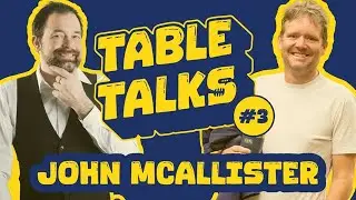 Table Talks #3 with John McAllister