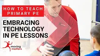 How to teach Primary PE: Embracing technology