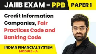 Fair Practices Code & Banking Code & More | Indian Financial System (Module A) | JAIIB | PPB Paper 1