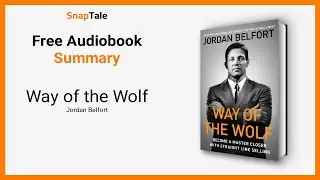 Way of the Wolf by Jordan Belfort: 8 Minute Summary