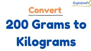 How to Convert 200 Grams to Kilograms (200g to kg)