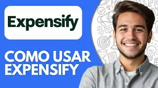 Como Usar Expensify (2026) Tutorial Facil en Espa&ntilde;ol