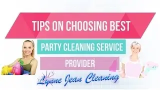 Tips on Choosing the Best Party Cleaning Service Provider in Wheaton & Glen Ellyn